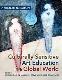 Culturally Sensitive Art Education in a Global World: A Handbook for Teacher
