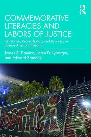 Commemorative Literacies and Labors of Justice: Resistance, Reconciliation, and Recovery in Buenos Aires and Beyond