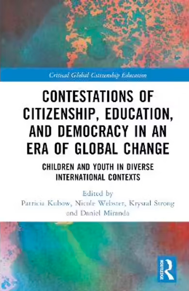 Contestations of citizenship, education, and democracy in an era of global change: Children and youth in diverse international contexts